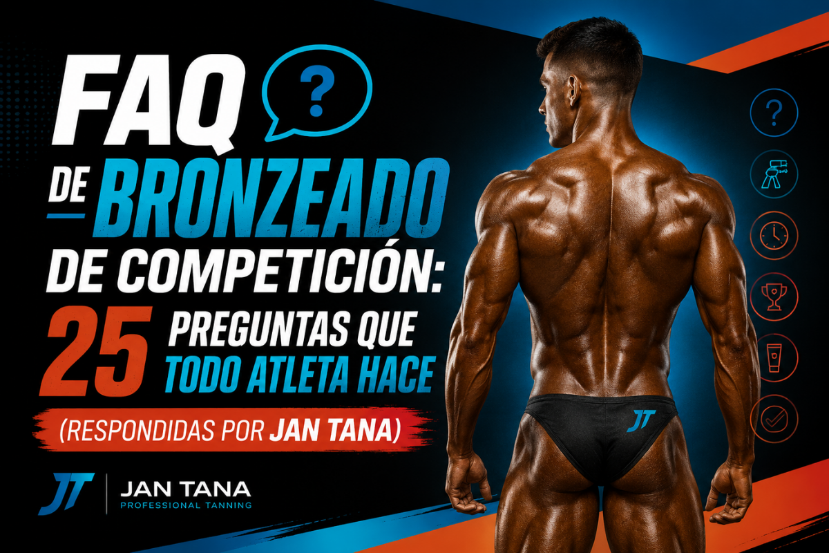 FAQ de Bronzeado de Competición: 25 Preguntas que Todo Atleta Hace (Respondidas por Jan Tana)